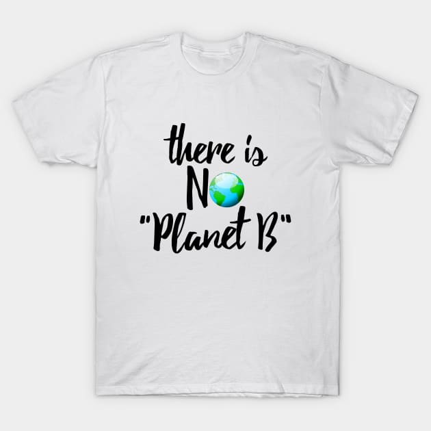 No Planet B T-Shirt by bluehair